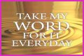 ___ my word for it